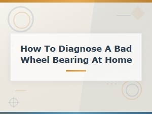 How to Diagnose a Bad Wheel Bearing at Home – Easy Diy Guide